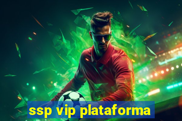 ssp vip plataforma