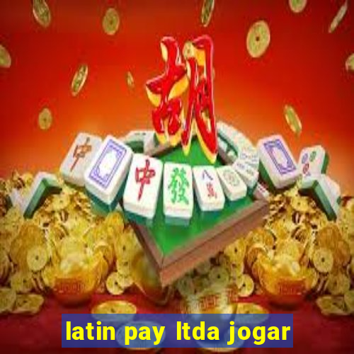 latin pay ltda jogar