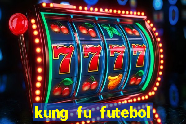 kung fu futebol clube download