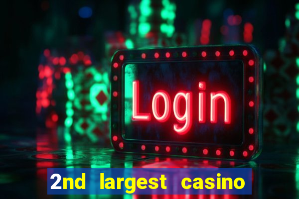 2nd largest casino in the world