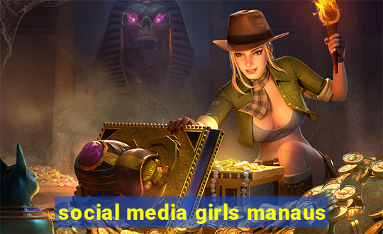 social media girls manaus