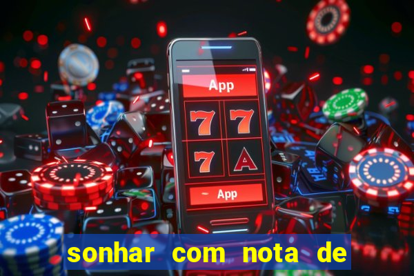 sonhar com nota de 100 reais jogo do bicho