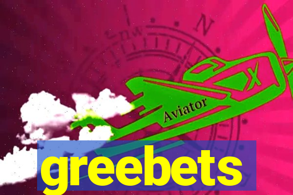 greebets