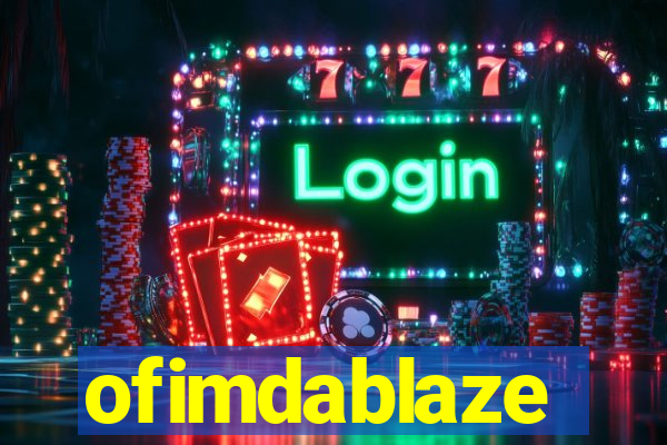 ofimdablaze