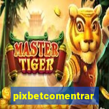 pixbetcomentrar