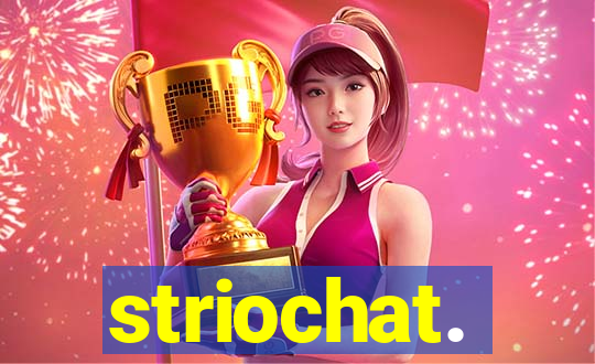 striochat.