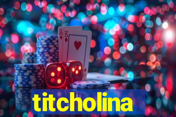 titcholina