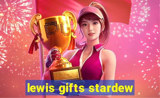 lewis gifts stardew