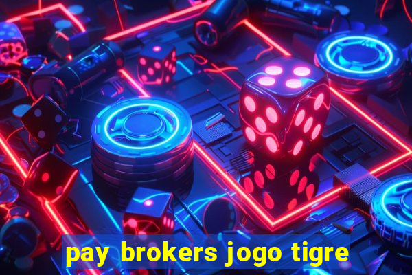 pay brokers jogo tigre