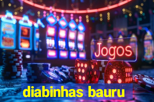 diabinhas bauru