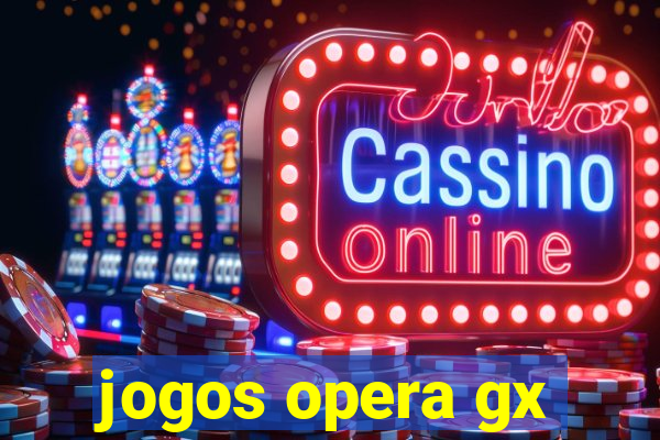 jogos opera gx