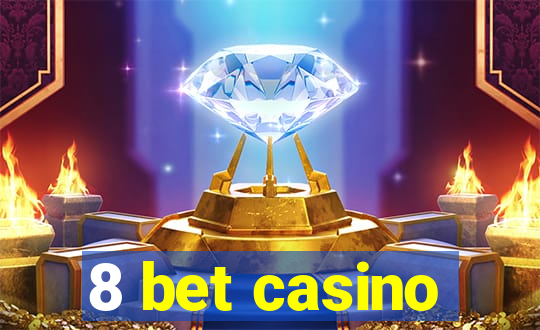 8 bet casino