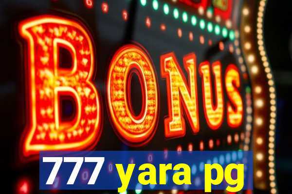 777 yara pg