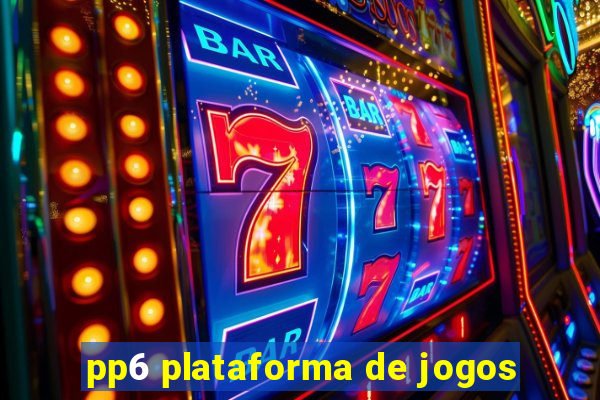 pp6 plataforma de jogos