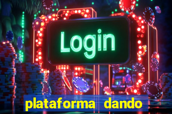 plataforma dando dinheiro no cadastro