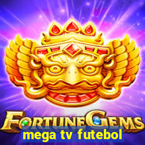 mega tv futebol