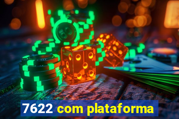 7622 com plataforma