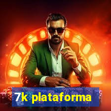 7k plataforma