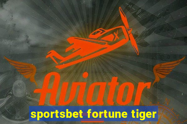 sportsbet fortune tiger