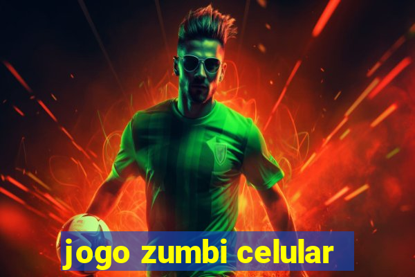 jogo zumbi celular