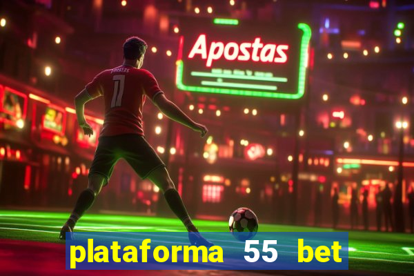 plataforma 55 bet é confiável