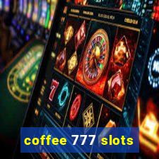 coffee 777 slots