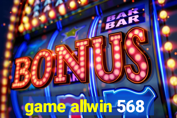 game allwin 568