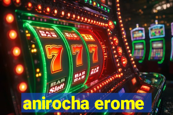 anirocha erome