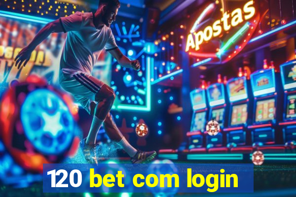 120 bet com login