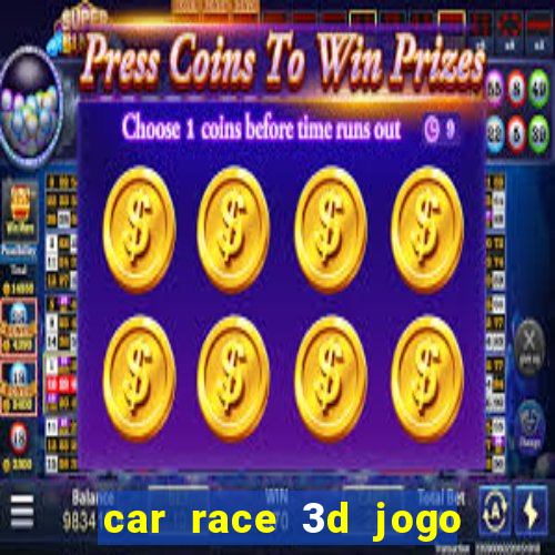 car race 3d jogo de carros