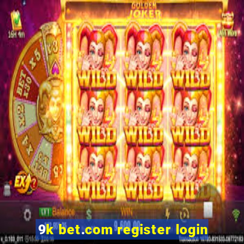 9k bet.com register login