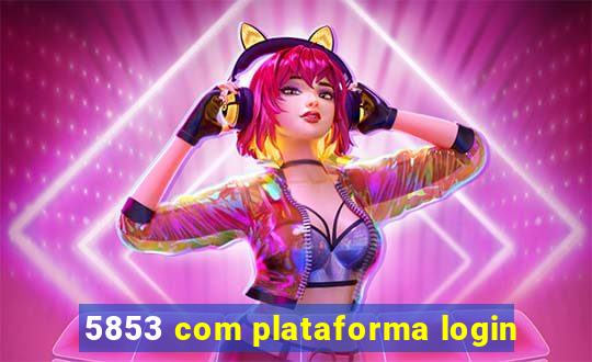 5853 com plataforma login