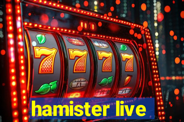 hamister live