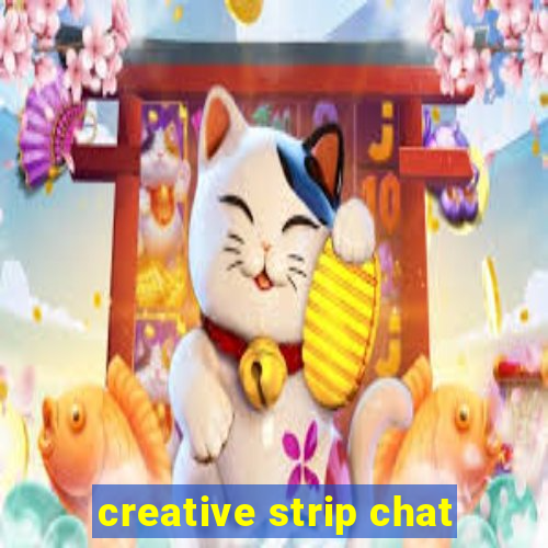 creative strip chat