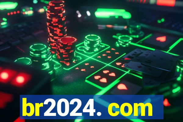 br2024. com