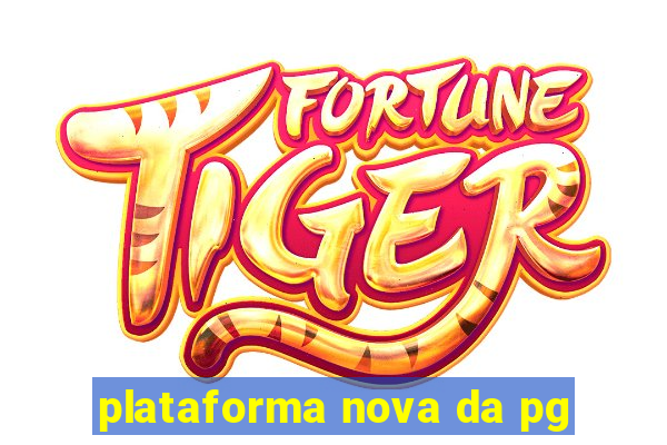 plataforma nova da pg