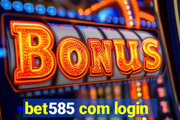 bet585 com login