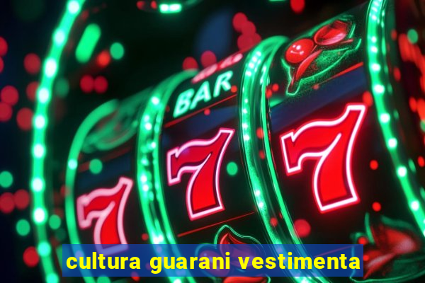 cultura guarani vestimenta