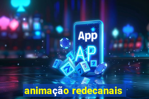 animação redecanais