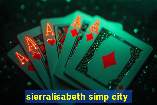 sierralisabeth simp city