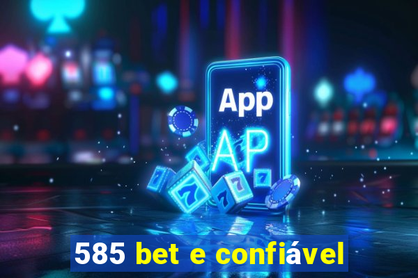 585 bet e confiável