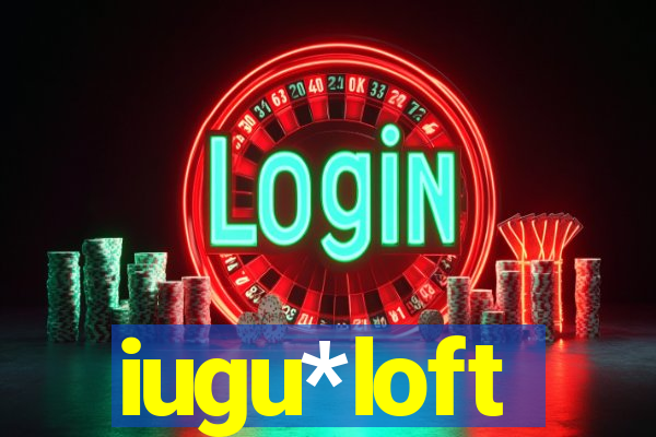 iugu*loft