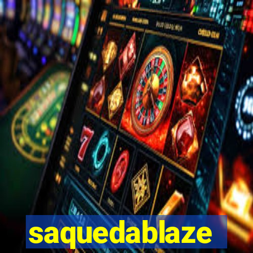 saquedablaze